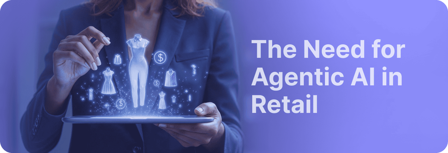 Why Integrating Agentic AI in Retail is the Need of the Hour?